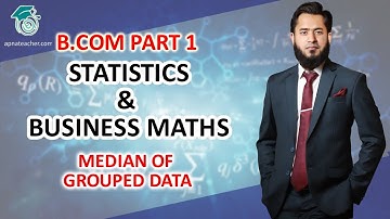 Statistics | Median ( Grouped Data) | Bcom Part 1 | Apna Teacher