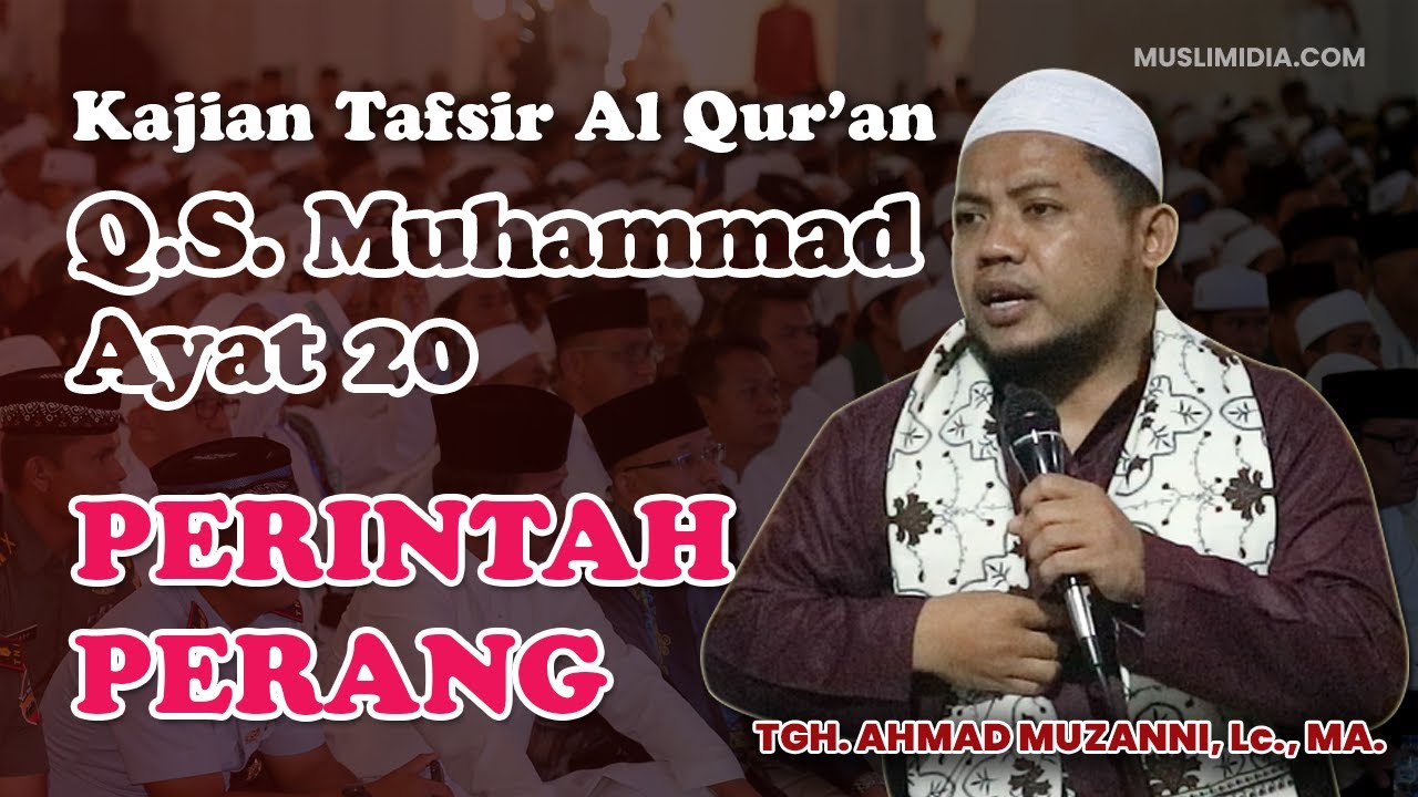 Kajian Tafsir Al Qur'an Surah Muhammad:20 - TGH. Ahmad Muzanni, Lc., MA.