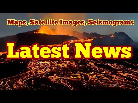 Latest News, Analysis Of Maps, Satellite Images, Seismograms For Iceland Fagradalsfjall Volcano
