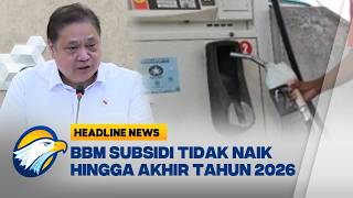[HEADLINE NEWS 06/04] Tok! Harga BBM Subsidi Tidak Naik hingga Desember 2026