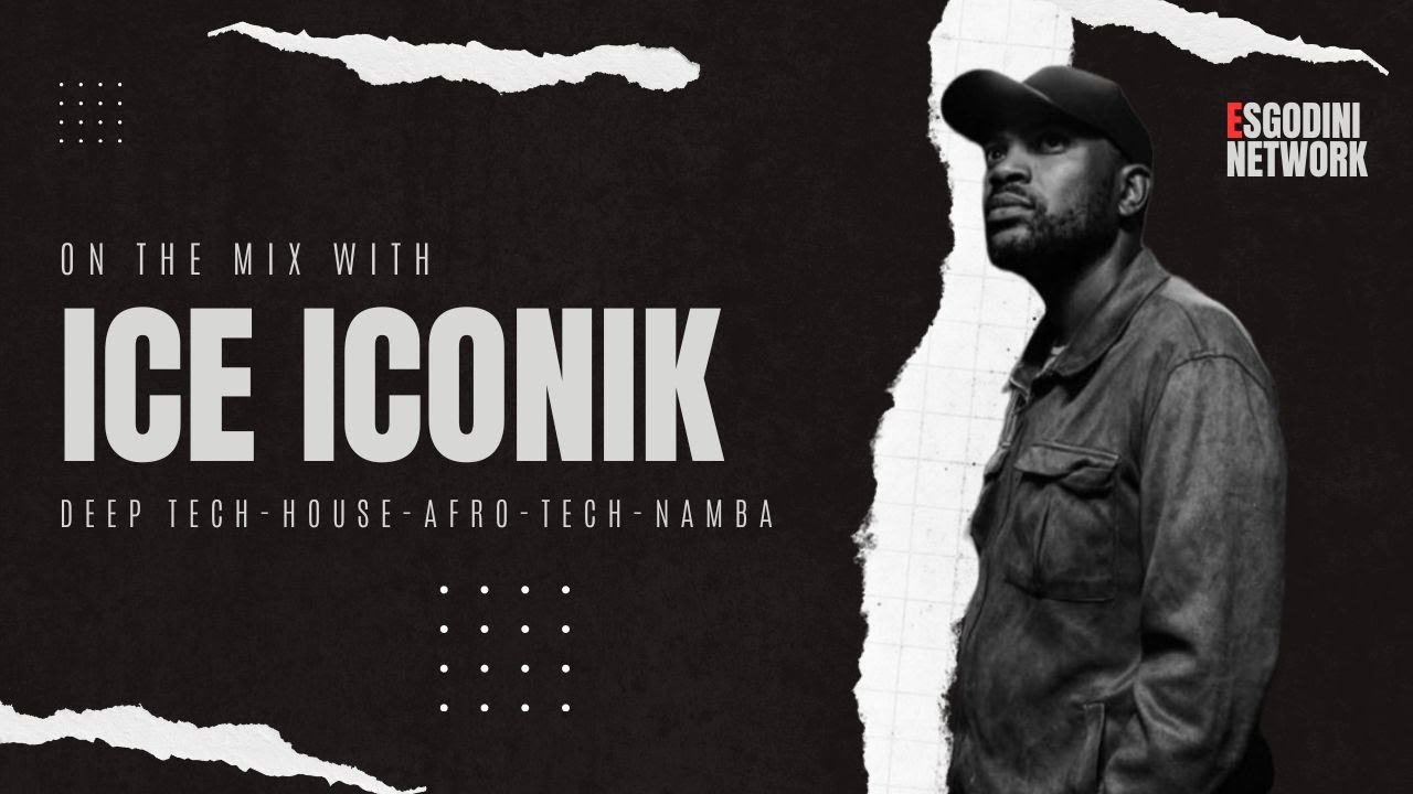 ESGODINI 001 ICE Iconik | MORDA|LIZWI|HYPAPHONIK|CHRONICAL DEEP AND MORE
