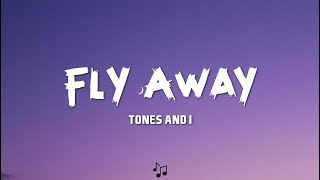 TONES AND I - FLY AWAY (LYRICS VIDEO)