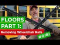 Floors Part 1: Removing Wheelchair Rails