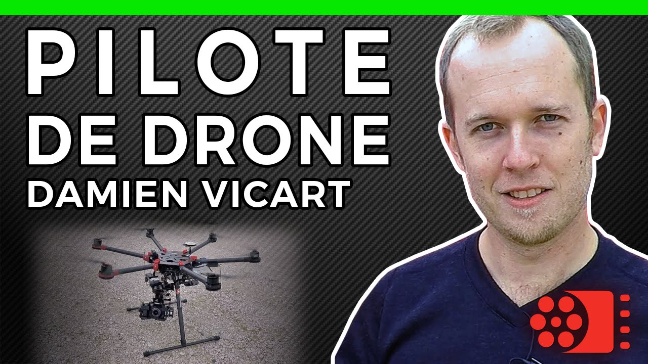 PILOTE DE DRONE - Damien Vicart - METIERS DU CINEMA - CINEASTUCES