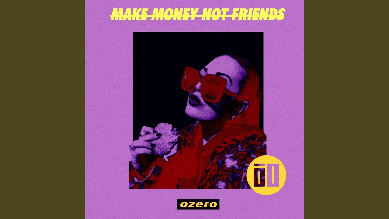 Make Money Not Friends 