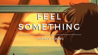 Feel Something - Jaymes Young (Slowed & reverb)