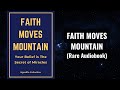 Faith moves mountain  your belief is the secret of miracles audiobook
