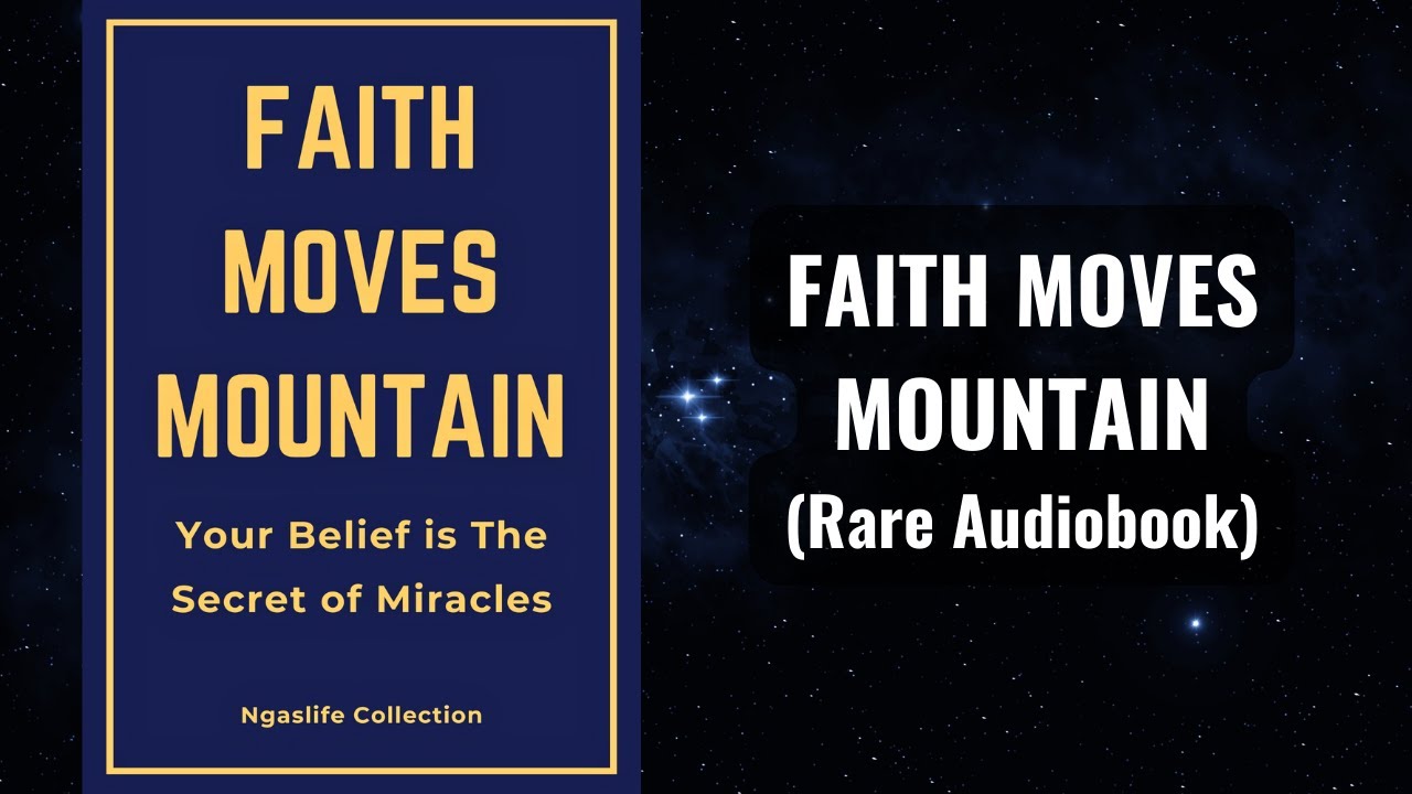 Faith Moves Mountain - Your Belief is The Secret of Miracles Audiobook