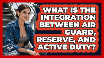What Is The Integration Between Air Guard, Reserve, And Active Duty? - Air Guard Commanders