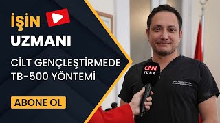 İşi̇n Uzmani Ci̇lt Gençleşti̇rmede Tb-500 Yöntemi̇ Op Dr Cahi̇t Vural 5 Ocak