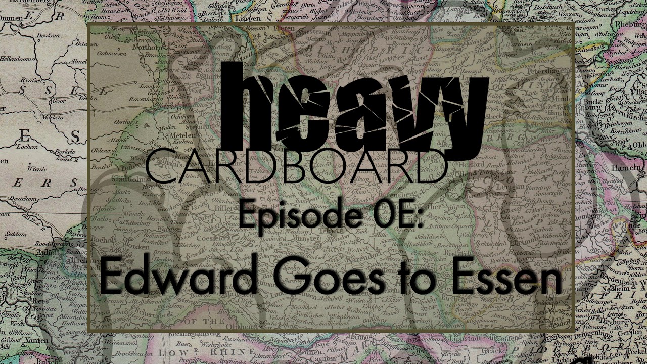 Heavy Cardboard Episode 0E - Edward Goes to Essen