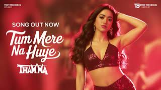 Download Lagu Tum Mere Na Huye | Thamma | Ayushmann K, Rashmika M | Sachin-Jigar, Madhubanti B, Amitabh B MP3