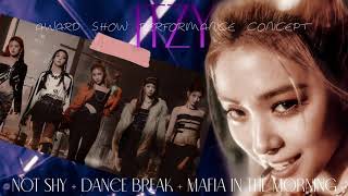 ITZY - Not Shy + Dance Break + MAFIA In the morning (Award Show Perf. Concept)