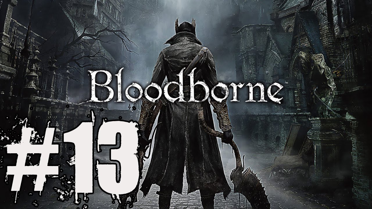 Bloodborne New Game Plus Walkthrough Part 13 Gameplay Lets Play YouTube