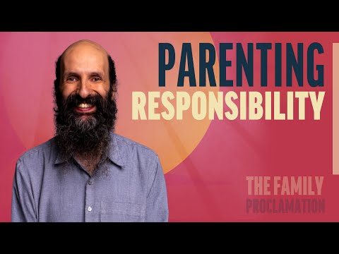 Parenting Responsibility | The Family Proclamation | Come Follow Up