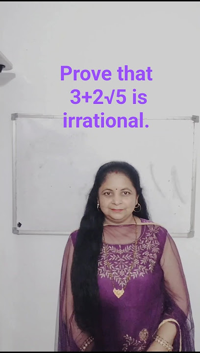 Prove that 3 2√5 is irrational.
