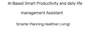 AI-Based Smart Productivity And Daily Life Management Assistant