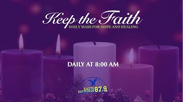 KEEP THE FAITH: Daily Mass for Hope and Healing | 16 Dec 22 | Friday of the 3rd Week of Advent