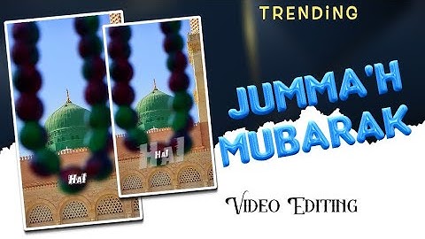 Trending Jumma Mubarak New Whatsapp status Editing | Video Editing | Naat Status New Editing