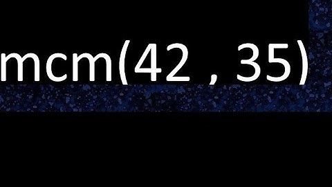 mcm 42 y 35 , minimo comun multiplo , mcm(42 , 35)= como se halla , ejemplos
