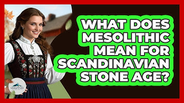 What Does Mesolithic Mean For Scandinavian Stone Age? - Unmapping Scandinavia