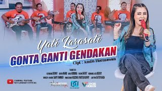 GONTA GANTI GENDAKAN ( New Version 2024) - YATI LARASATI