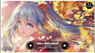 Nightcore - Well Meet Again