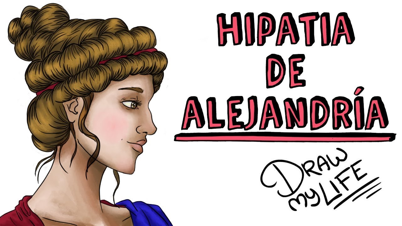 HIPATIA DE ALEJANDRIA | Draw My Life - YouTube