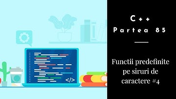 C++ | Partea 85 | Functii predefinite pe siruri de caractere #4