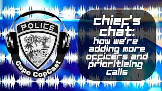 Chief's Chat #16: How We're Adding More Officers and Prioritizing Calls