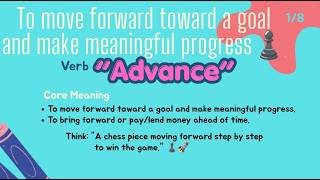 Advance - To move forward toward a goal and make meaningful progress.
