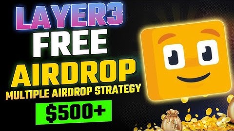 🪂Layer 3 Free Airdrop Guide🔥 Multiple Airdrops Strategy🚀