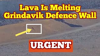 URGENT: Lava Is Melting Grindavik L12 Defence Wall, Iceland KayOne Volcano Eruption Update