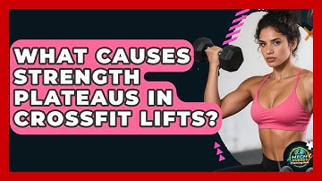 What Causes Strength Plateaus In CrossFit Lifts? - High Energy Training Hub