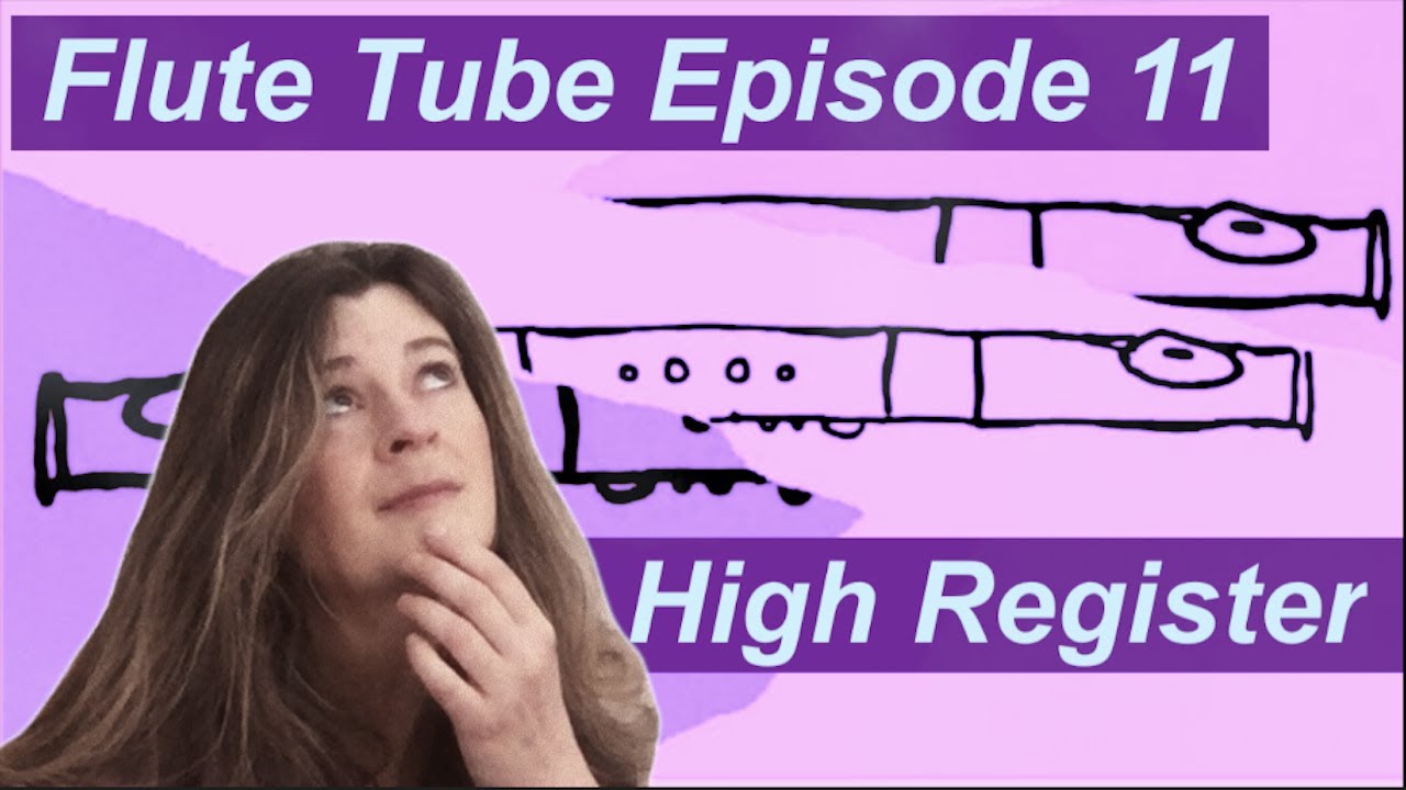 SOLVING HIGH REGISTER PROBLEMS - The Usual Suspects - Flute Tube, Episode 11