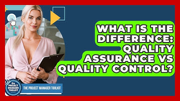 What Is The Difference: Quality Assurance Vs Quality Control? - The Project Manager Toolkit