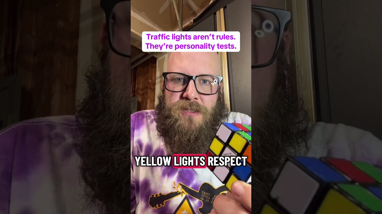 Traffic lights are just personality tests with seatbelts