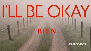 BIEN  -  I'LL BE OKAY     (Official lyrics)