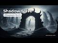 Shadow Slave Audiobook Ch.19-21 | Crossing the Bridge, Outcast & First Performance