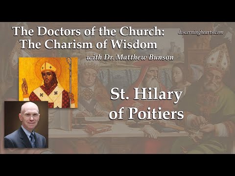 St. Hilary of Poitiers – The Doctors of the Church with Dr. Matthew Bunson