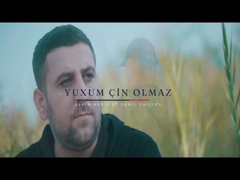 Elvin Nasir - Yuxum çin olmaz ft. Şamil Vəliyev