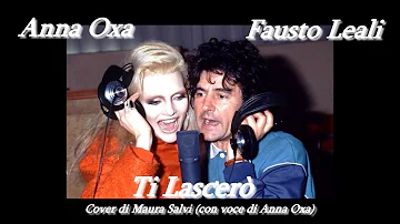 Ti Lascerò - Anna Oxa, Fausto Leali - Cover di Maura Salvi (con voce originale di Anna Oxa) - testo