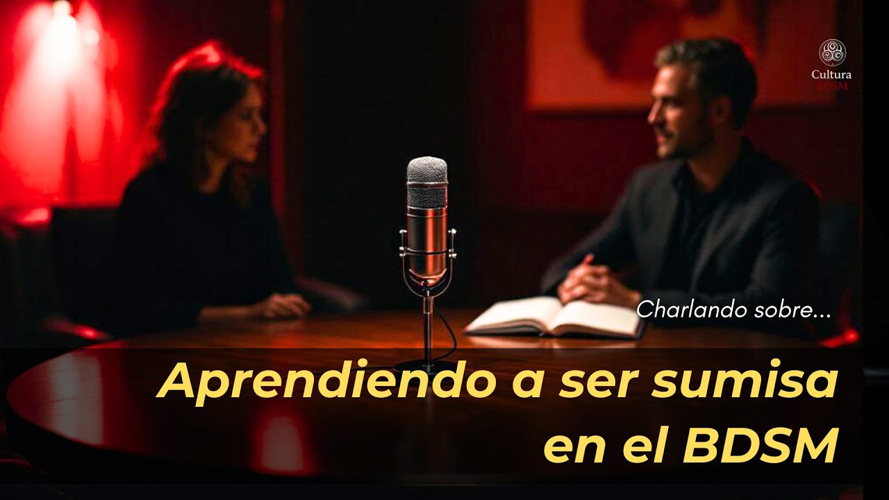 Charlando sobre: Aprendiendo a ser sumisa en el BDSM