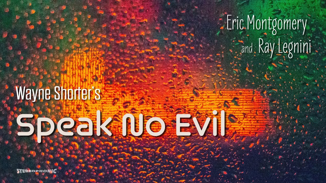 Speak No Evil - A tribute to Wayne Shorter by Eric & Ray