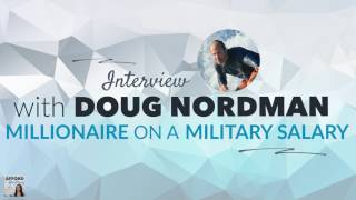 Becoming a Millionaire on a Military Salary, with Doug Nordman | Afford Anything Podcast (Ep. #33)
