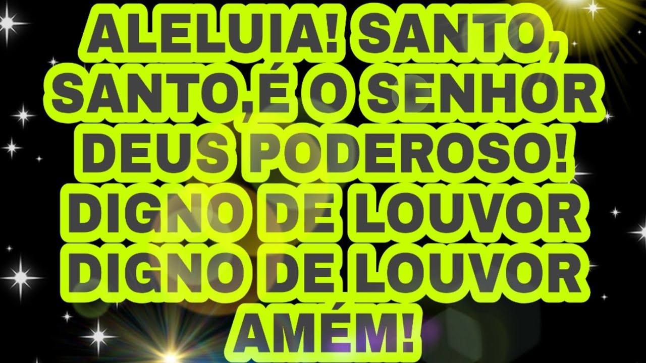 Aleluia Aleluia Poderoso O Senhor Nosso Deus Aleluia Santo Santo