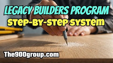 LEGACY BUILDERS PROGRAM: Simple Technique That Really Works!