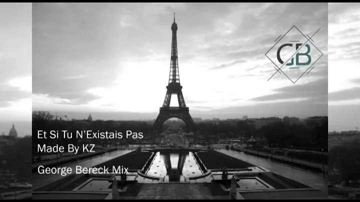 Et Si Tu N'Existais Pas (George Bereck Mix) - Made...
