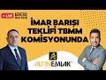 Emlak blteni 84blm  mar bar teklifi tbmm komisyonunda