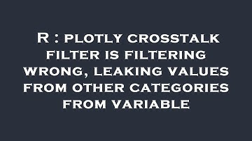 R : plotly crosstalk filter is filtering wrong, leaking values from other categories from variable